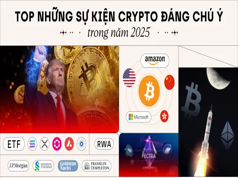 Dưới đây là một số sự kiện đáng chú ý trong năm 2025 liên quan đến thế giới crypto: